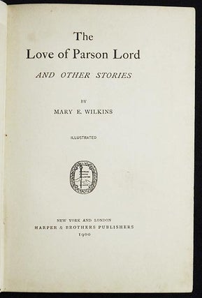 The Love of Parson Lord and Other Stories by Mary E. Wilkins