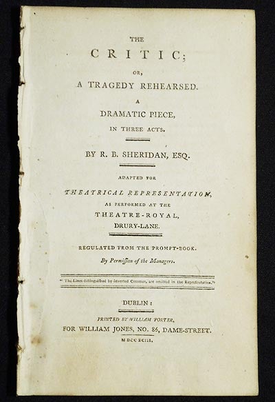 Item #005246 The Critic; or, A Tragedy Rehearsed: A Dramatic Piece, in Three Acts; By R.B. Sheridan, Esq.; Adapted for theatrical representation, as performed at the Theatre-Royal, Drury-Lane; Regulated from the prompt-book, by Permission of the Managers. Richard Brinsley Sheridan.