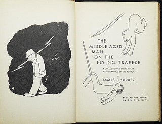 The Middle-Aged Man on the Flying Trapeze: A Collection of Short Pieces, with Drawings by the Author; by James Thurber
