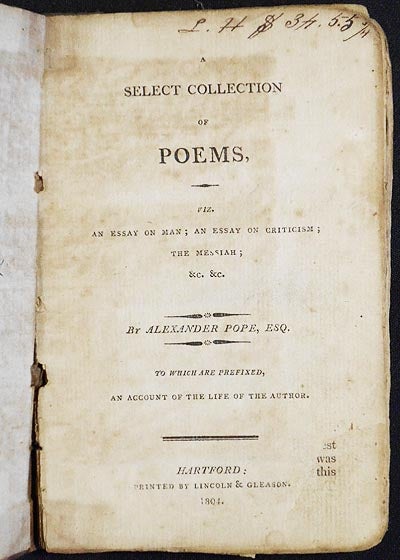 Item #005287 A Select Collection of Poems, viz. An Essay on Man; An Essay on Criticism; The Messiah; &c. &c. by Alexander Pope; To which are prefixed, An Account of the Life of the Author. Alexander Pope.