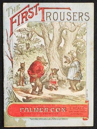 Item #005299 The First Trousers; illustrations by Palmer Cox, author of The Brownies; stories by...