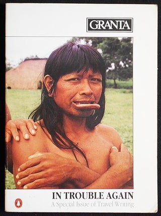 Item #005337 In Trouble Again: A Special Issue of Travel Writing -- Granta 20, Winter 1986....
