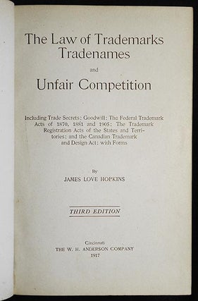 The Law of Trademarks Tradenames and Unfair Competition: Including Trade Secrets; Goodwill; The Federal Trademark Acts of 1870, 1881 and 1905; The Trademark Registration Acts of the States and Territories; and the Canadian Trademark and Design Act; with Forms