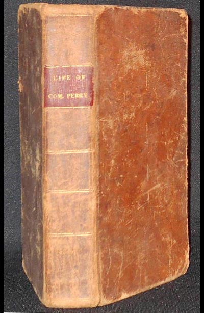 Item #005350 The Life of Oliver Hazard Perry; with an Appendix, comprising a biographical memoir of the late Captain James Lawrence; with brief sketches of the most prominent events in the lives of Commododres Bainbridge, Decatur, Porter and Macdonough; A view of the rise, present condition, and future prospects of the Navy of the United States--A list of the officers of the Navy--and vessels of war of the United States; to which is added, a biography of General Pike, and a view of the leading events in the life of General Harrison. John M. Niles.