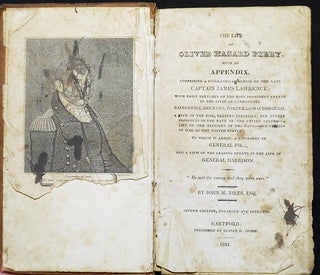 The Life of Oliver Hazard Perry; with an Appendix, comprising a biographical memoir of the late Captain James Lawrence; with brief sketches of the most prominent events in the lives of Commododres Bainbridge, Decatur, Porter and Macdonough; A view of the rise, present condition, and future prospects of the Navy of the United States--A list of the officers of the Navy--and vessels of war of the United States; to which is added, a biography of General Pike, and a view of the leading events in the life of General Harrison