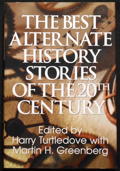 Item #005357 The Best Alternate History Stories of the 20th Century; edited by Harry Turtledove with Martin H. Greenberg. Harry Turtledove.