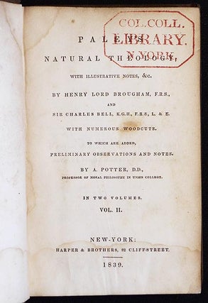 Paley's Natural Theology, with Illustrative Notes, &c. by Henry Lord Brougham and Sir Charles Bell with Numberous Woodcuts; to which are added, Preliminary Observations and Notes by A. Potter [vol. 2]