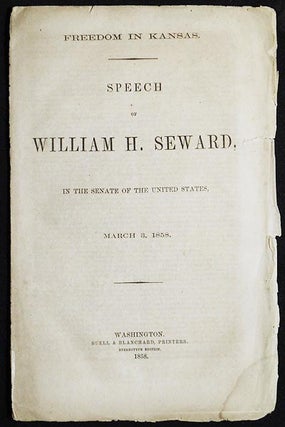 Item #005462 Freedom in Kansas: Speech of William H. Seward; in the Senate of the United States,...