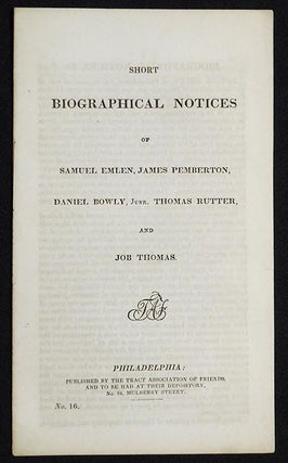 Item #005478 Short Biographical Notices of Samuel Emlen, James Pemberton, Daniel Bowly, Junr....