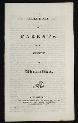 Item #005479 Brief Hints to Parents, on the Subject of Education. James Mott, attributed