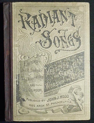 Item #005500 Radiant Songs: For Use in Meetings for Christian Worship or Work; editors: Jno. R....