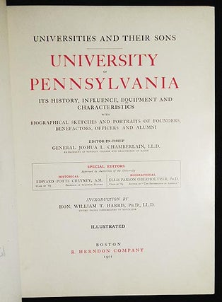 University of Pennsylvania: Its History, Influence, Equipment and Characteristics with Biographical Sketches and Portraits of Founders, Benefactors, Officers and Alumni