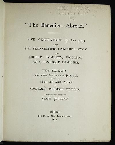 Item #005613 "The Benedicts Abroad": Five Generations (1785-1923) being Scattered Chapters from the History of the Cooper, Pomeroy, Woolson and Benedict Families, with Extracts from their Letters and Journals, as well as Articles and Poems by Constance Fenimore Woolson; arranged and edited by Clare Benedict. Clare Benedict.