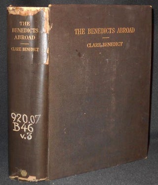 "The Benedicts Abroad": Five Generations (1785-1923) being Scattered Chapters from the History of the Cooper, Pomeroy, Woolson and Benedict Families, with Extracts from their Letters and Journals, as well as Articles and Poems by Constance Fenimore Woolson; arranged and edited by Clare Benedict