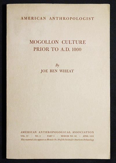 Item #005652 Mogollon Culture Prior to A.D. 1000 -- American Anthropologist: vol. 57, no. 2, pt. 3, April 1955 -- Memoir 82. Joe Ben Wheat.