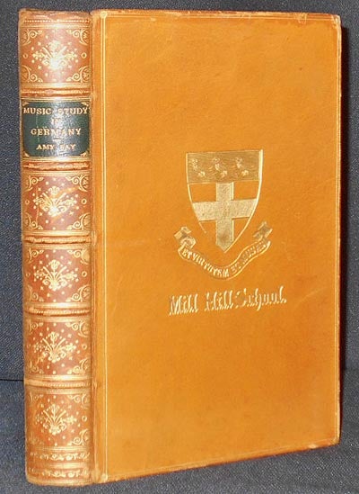 Item #005656 Music-Study in Germany from the Home Correspondence of Amy Fay [Mill Hill School prize book]. Amy Fay.