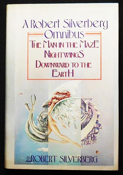 Item #005684 A Robert Silverberg Omnibus: The Man in the Maze -- Nightwings -- Downward to the Earth. Robert Silverberg.