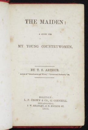 The Maiden: A Story for My Young Countrywomen by T.S. Arthur