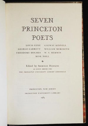 Seven Princeton Poets: Louis Coxe, George Garrett, Theodore Holmes, Galway Kinnell, William Meredith, W.S. Merwin, Bink Noll; Edited by Sherman Hawkins --The Princeton University Library Chronicle vol. 25 no. 1 Autumn 1963