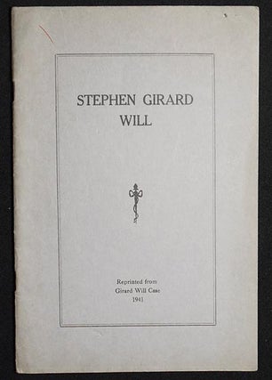 Item #005810 Stephen Girard Will: Reprinted from Girard Will Case. Stephen Girard