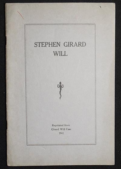 Item #005810 Stephen Girard Will: Reprinted from Girard Will Case. Stephen Girard.
