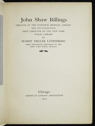 Item #005907 John Shaw Billings: Creator of the National Medical Library and Its Catalogue --...