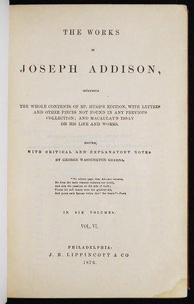 The Works of Joseph Addison, Including the Whole Contents of Bp. Hurd's Edition, with Letters and Other Pieces Not Found in Any Previous Collection and Macaulay's Essay on His Life and Works; Edited, with Critical and Explanatory Notes by George Washington Greene [vol. 6]