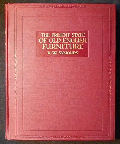 Item #005939 The Present State of Old English Furniture [provenance: Louise Miller Johnson Pratt]. R. W. Symonds, Robert Wemyss.
