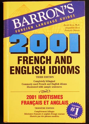 Item #005949 2001 French and English Idioms = 2001 Idiotismes Français et Anglais. David...