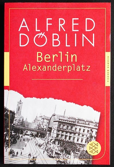 Item #005950 Berlin Alexanderplatz: Die Geschichte vom Franz Biberkopf -- Roman; Mit einem Nachwort von Moritz Bassler und Melanie Horn. Alfred Döblin.