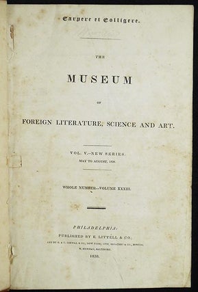 The Museum of Foreign Literature, Science and Art, Vol. 5 New Series, May to Aug. 1838, Whole Number vol. 33 // Campbell's Foreign Semi-Monthly Magazine, Oct. 16, 1843 // Godey's Lady's Book, May & April 1849 [provenance: Charles Albright (1830-1880)]