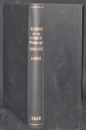 Records of the Synod of Pittsburgh, From Its Fisrt [sic] Organization, September 28, 1802, to October, 1832, inclusive; Printed by the Approbation of Synod, at their meeting in Allegheny City, 1850 [provenance: Rev. William Speer]