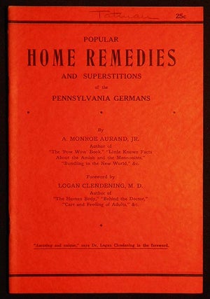 Item #005995 Popular Home Remedies and Superstitions of the Pennsylvania German by A. Monroe...