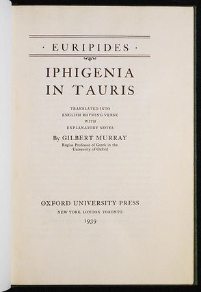 Iphigenia in Tauris; Translated into English Rhyming Verse with Explanatory Notes by Gilbert Murray