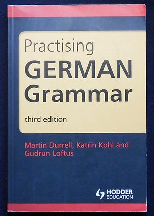 Item #006101 Practising German Grammar. Martin Durrell, Katrin Kohl, Gudrun Loftus