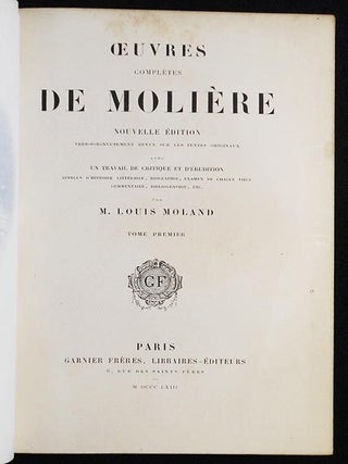 Oeuvres Complètes de Molière: Nouvelle éd. très-soigneusement revue sur les textes originaux avec un travail de critique et d'érudition, aperçus d'histoire littéraire, biographie, examen de chaque pièce, commentaire, bibliographie, etc. par Louis Moland