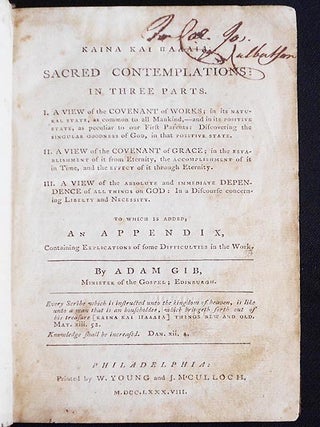 Kaina Kai Palaia = Sacred Contemplations in Three Parts . . . To Which is Added, An Appendix, Containing Explications of some Difficulties in the Works by Adam Gib
