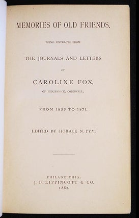 Memories of Old Friends: being Extracts from the Journals and Letters of Caroline Fox, of Penjerrick, Cornwall, from 1835 to 1871; edited by Horace N. Pym