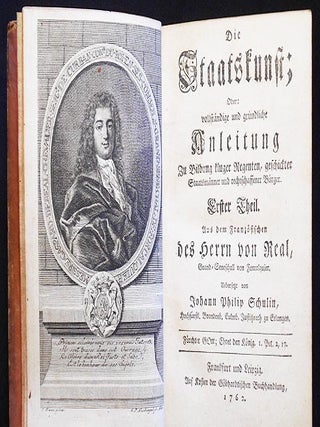 Die Staatskunst; oder: Vollständige und Gründliche Anleitung zu Bildung kluger Regenten, geschickter Staatsmänner und rechtschaffener Bürger -- Erster Theil; Aus dem Französischen des Herrn von Real; Uebersetzt von Johann Philip Schulin