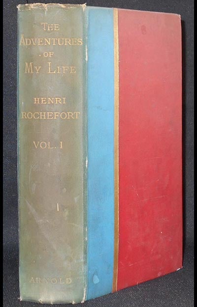 Item #006220 The Adventures of My Life by Henri Rochefort; arranged for English readers by the author and Ernest W. Smith [vol. 1]. Henri Rochefort.