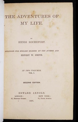 The Adventures of My Life by Henri Rochefort; arranged for English readers by the author and Ernest W. Smith [vol. 1]