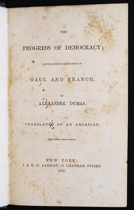 The Progress of Democracy; Illustrated in the History of Gaul and France by Alexanre Dumas; Translated by an American