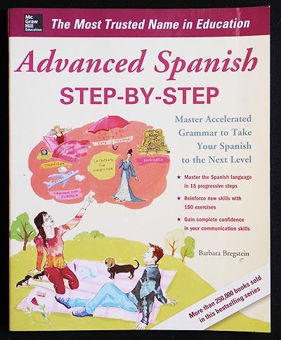 Item #006232 Advanced Spanish Step-by-Step: Master Accelerated Grammar to Take Your spanish to the Next Level. Barbara Bregstein.