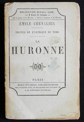 Item #006234 La Huronne: Scènes de la Vie Canadiennes par Emile Chevalier. H. Emile Chevalier,...