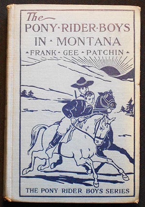 Item #006249 The Pony Rider Boys in Montana or The Mystery of the Old Custer Trail by Frank Gee...