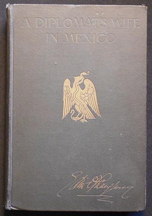 Item #006253 A Diplomat's Wife in Mexico by Edith O'Shaughnessy (Mrs. Nelson O'Shaughnessy)....