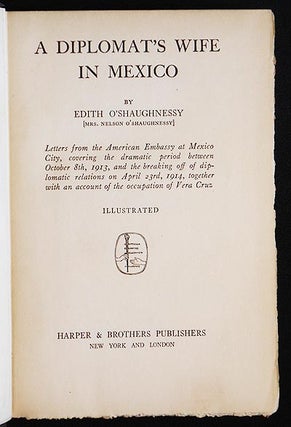 A Diplomat's Wife in Mexico by Edith O'Shaughnessy (Mrs. Nelson O'Shaughnessy)