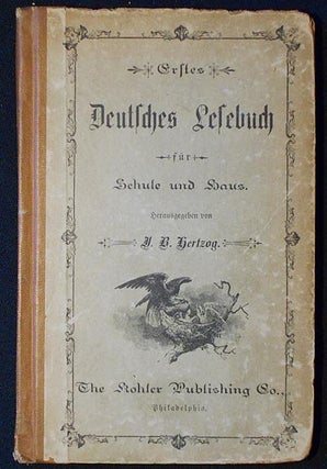 Item #006271 Erstes Deutsches Lesebuch für Schule und Haus; herausgegeben von J. B. Hertzog