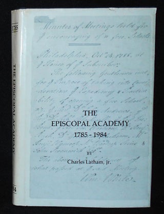 Item #006290 The Episcopal Academy 1785-1984. Charles Latham, Jr