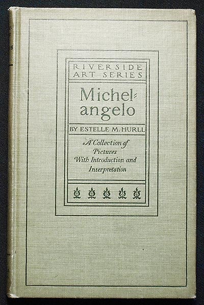 Item #006299 Michelangelo: A Collection of Fifteen Pictures and a Portrait of the Master with Introduction and Interpretation. Estelle M. Hurll.